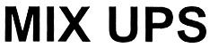MIX UPS