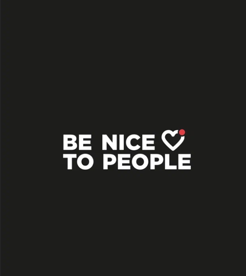 BE NICE TO PEOPLE