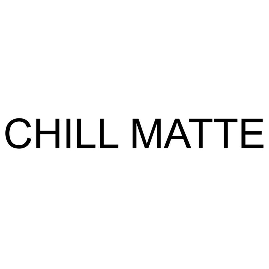 СHILL MATTE