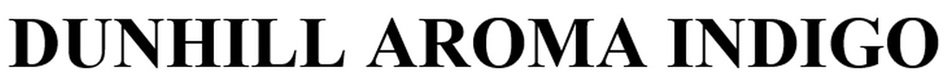DUNHILL AROMA INDIGO